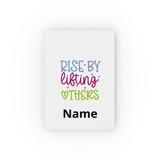Rise By Lifting Others Hardcover Journal — Personalised Inspirational Notebook (Custom Name)
