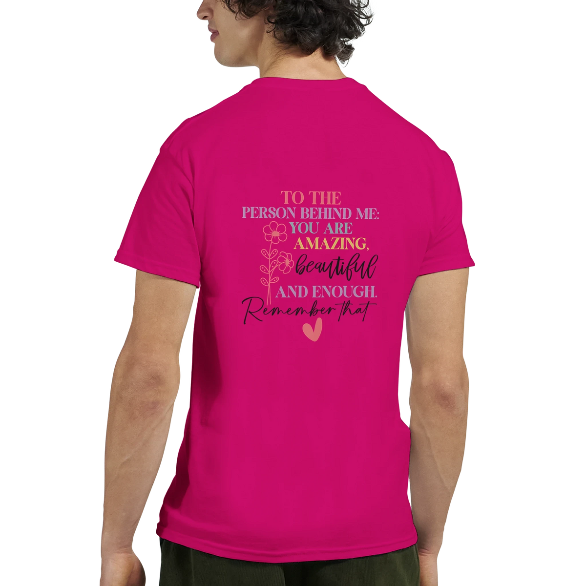 To the Person Behind Me Affirmation Heavyweight Cotton T-Shirt