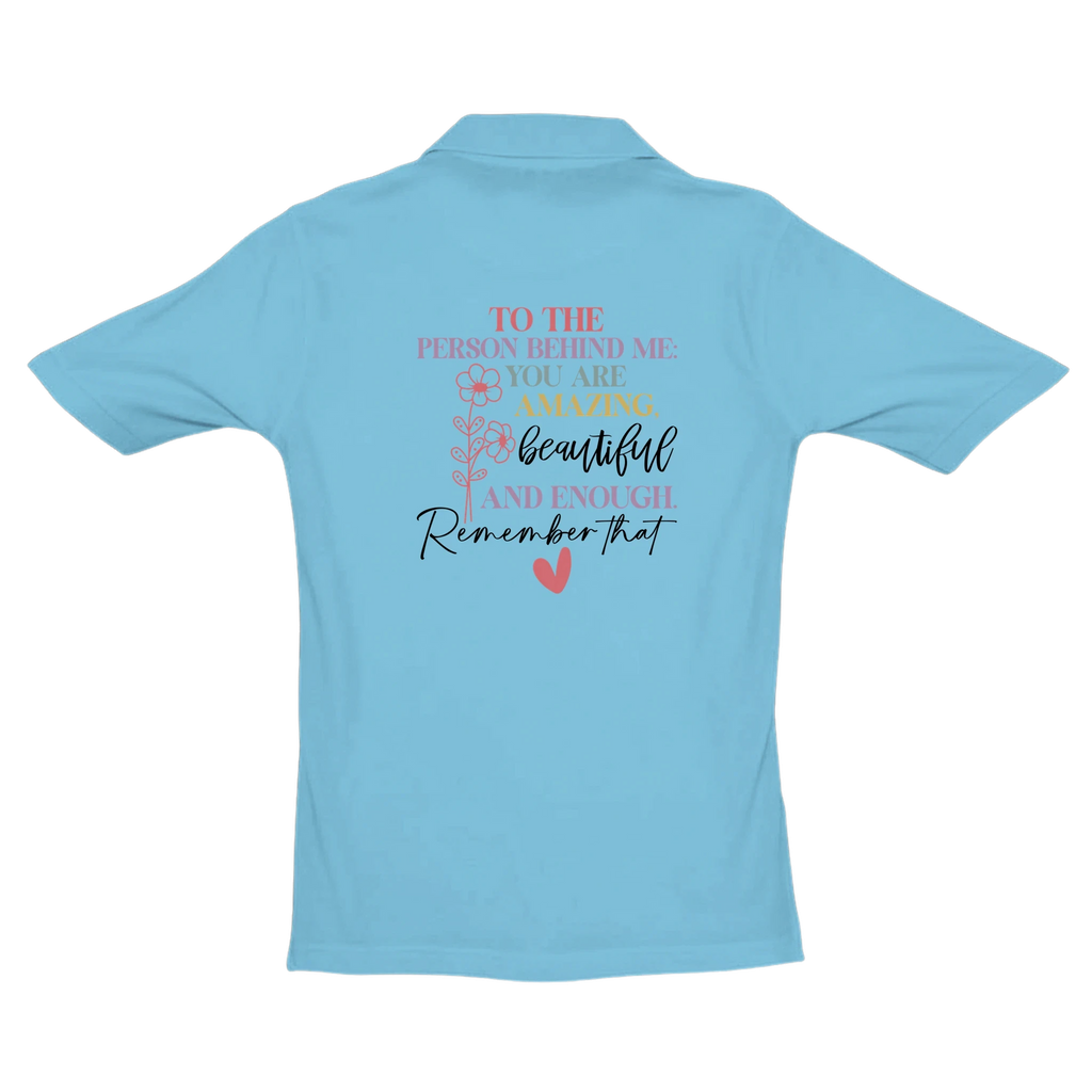 To The Person Behind Me Affirmation Unisex Premium Pique Polo Shirt