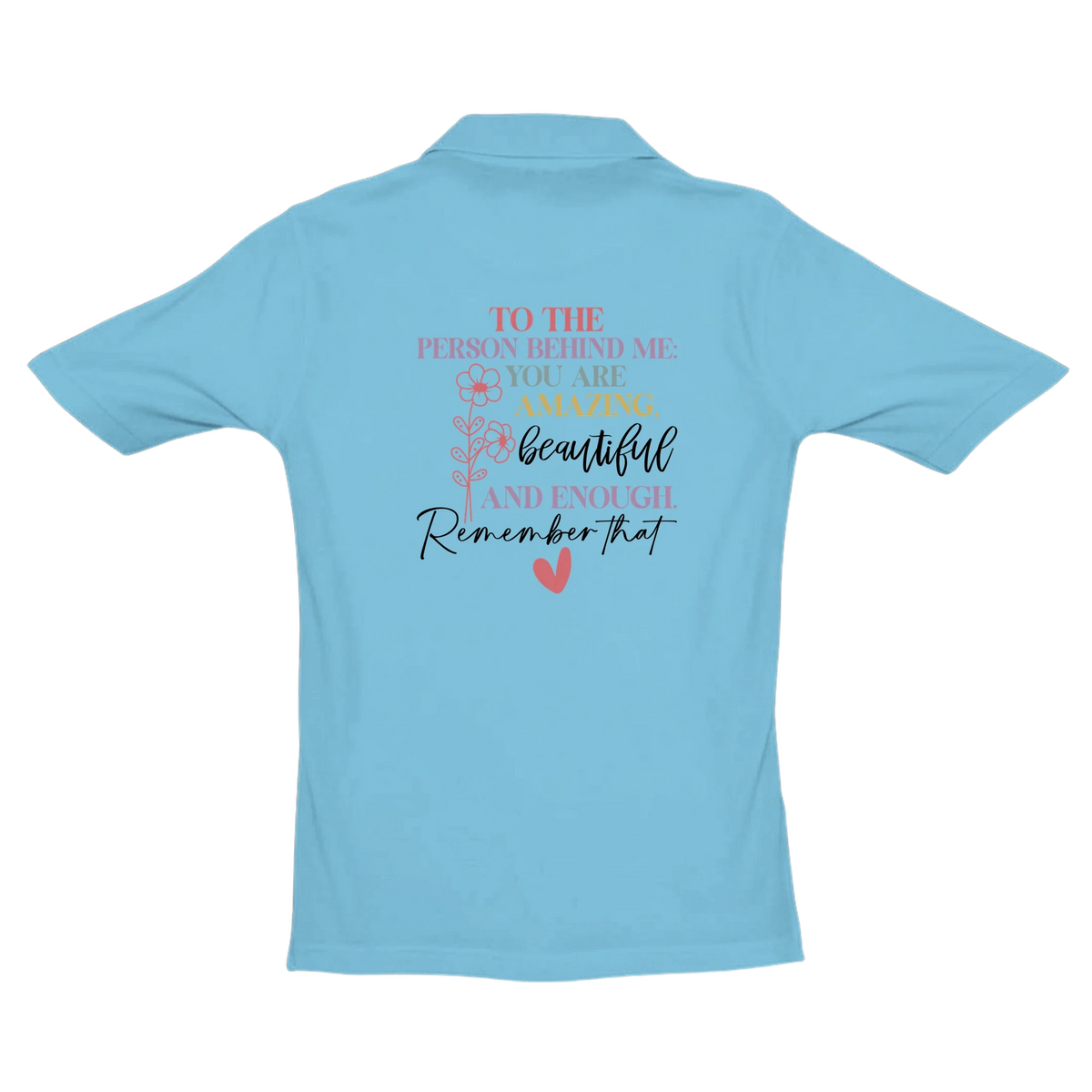 To The Person Behind Me Affirmation Unisex Premium Pique Polo Shirt