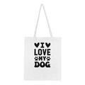 I Love My Dog Cotton Tote Bag – Eco-Friendly Everyday Carry